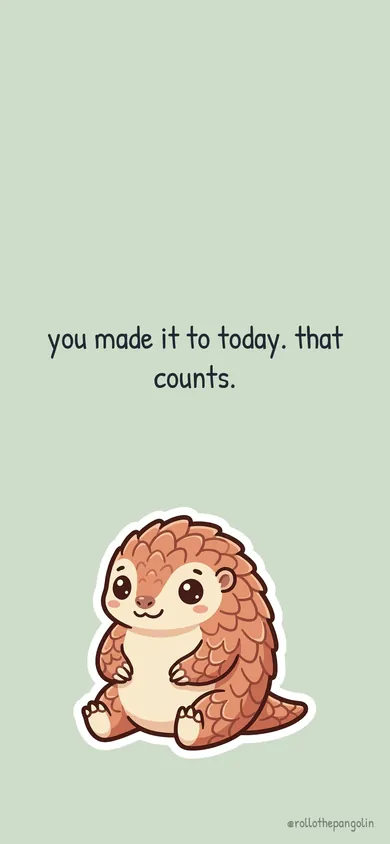 sage wallpaper: you made it to today. that counts.
